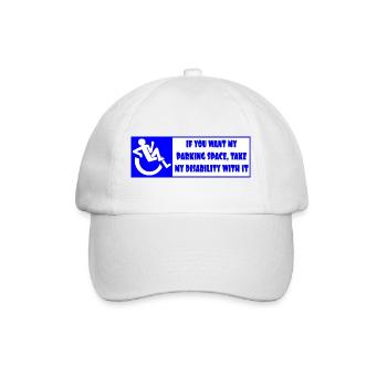 Wenn Sie meinen Parkplatz wollen, nehmen Sie meine Behinderung - Baseballkappe - Weiß/Weiß - Vorne