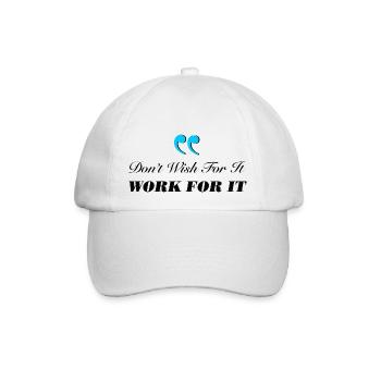 Dont Wish For It Work For It - Baseballkappe - Weiß/Weiß - Vorne