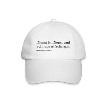 Dienst ist Dienst und Schnaps ist Schnaps. - Baseballkappe - Weiß/Weiß - Vorne