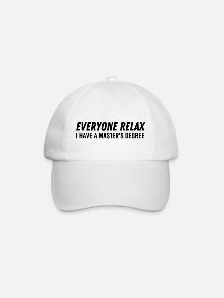 Jeder entspannt ich habe einen Master-Abschluss - Baseballkappe - Weiß/Weiß