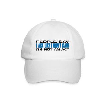 People Say I Act Like I Don't Care 4 - Baseballkappe - Weiß/Weiß - Vorne