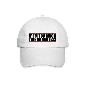 if im too much - Baseballkappe - Weiß/Weiß - Vorne