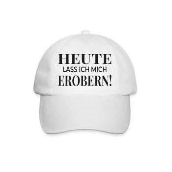 Heute lass ich mich erobern! - Baseballkappe - Weiß/Weiß - Vorne