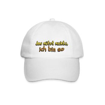 lustige Aussage das nützt nichts ich bin so - Baseballkappe - Weiß/Weiß - Vorne