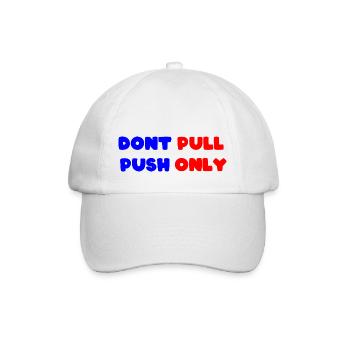 Dont pull push only / Dont push pull only - Baseballkappe - Weiß/Weiß - Vorne