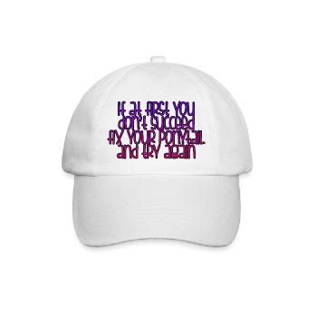 If At First You Don't Succeed, Fix Your Ponytail 2 - Baseballkappe - Weiß/Weiß - Vorne
