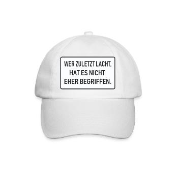 Wer zuletzt lacht, hat es nicht eher begriffen - Baseballkappe - Weiß/Weiß - Vorne