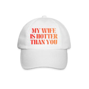 my wife is hotter than you - Baseballkappe - Weiß/Weiß - Vorne