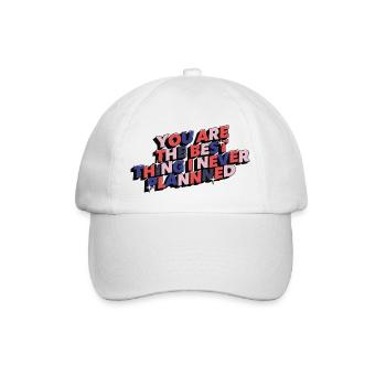 Du bist das Beste, was ich nie geplant habe, Zitat - Baseballkappe - Weiß/Weiß - Vorne