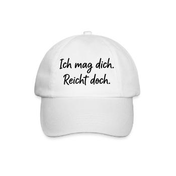 Ich mag dich. Reicht doch. – Ehrlicher Spruch - Baseballkappe - Weiß/Weiß - Vorne