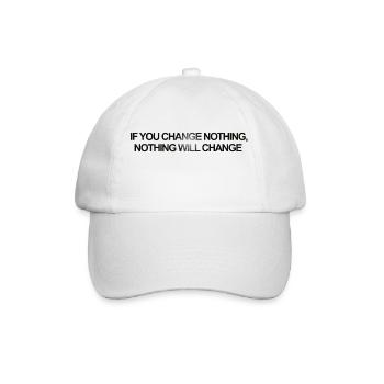 If you Change Nothing, Nothing will Change - Baseballkappe - Weiß/Weiß - Vorne