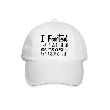 Ich habe gefurzt, das ist so nah an mir, dass ich einen Scheiß gebe, furze - Baseballkappe - Weiß/Weiß - Vorne