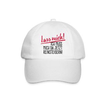 Lass Mich! Ich muss mich da reinsteigern. - Baseballkappe - Weiß/Weiß - Vorne