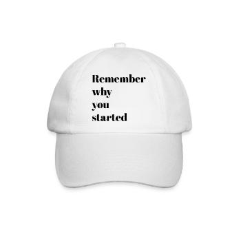 Motivationsworte – Erinnere dich, warum du angefangen hast - Baseballkappe - Weiß/Weiß - Vorne