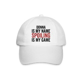 Donna ist mein Name. Spoiling ist mein Spiel - Baseballkappe - Weiß/Weiß - Vorne