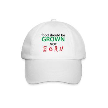 FOOD SHOULD BE GROWN - NOT BORN - Baseballkappe - Weiß/Weiß - Vorne