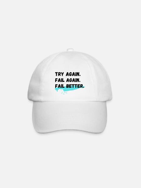 Versuchen Sie es erneut Fail Again Fail Better - Baseballkappe - Weiß/Weiß