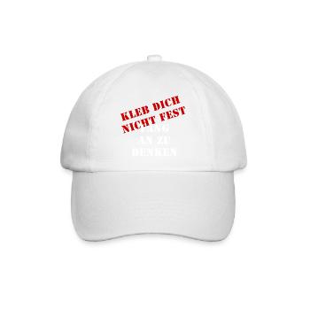 kleb dich nicht fest fang an zu denken - Baseballkappe - Weiß/Weiß - Vorne