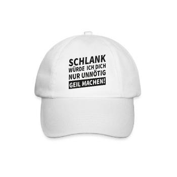 Schlank Würde Ich Dich Nur Unnötig Geil Machen  - Baseballkappe - Weiß/Weiß - Vorne