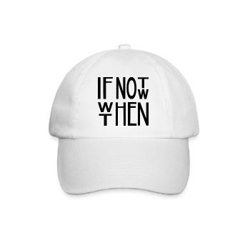 If not now, when then – Motivations Spruchmotiv - Baseballkappe - Weiß/Weiß - Vorne