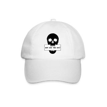 Totenkopf Schädel mit Schild "But did you die?" - Baseballkappe - Weiß/Weiß - Vorne