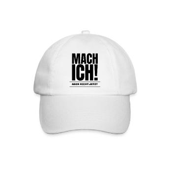 Mach ich - Aber nicht jetzt! - Baseballkappe - Weiß/Weiß - Vorne