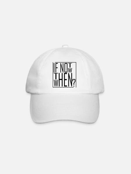 Wenn nicht jetzt, wann dann? IF NOT NOW THEN WHEN - Baseballkappe - Weiß/Weiß