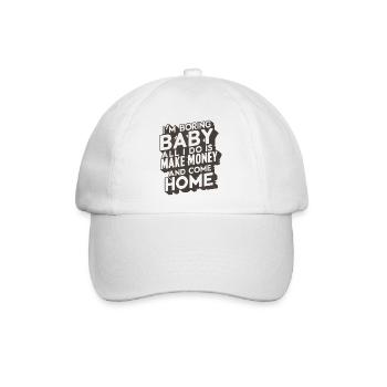 I'm Boring Baby All I Do Is Make Money Come Home - Baseballkappe - Weiß/Weiß - Vorne