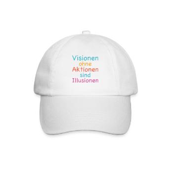 Visionen ohne Aktionen sind Illusionen - Baseballkappe - Weiß/Weiß - Vorne