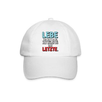 Lebe jeden Tag als wärst du das Letzte - Baseballkappe - Weiß/Weiß - Vorne