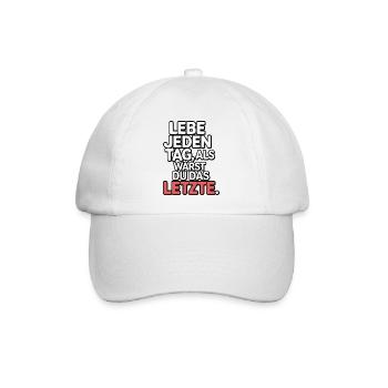 Lebe jeden Tag als wärst du das Letzte - Baseballkappe - Weiß/Weiß - Vorne