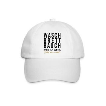 Waschbrettbauch hatte ich schon. Steht mir nicht!  - Baseballkappe - Weiß/Weiß - Vorne
