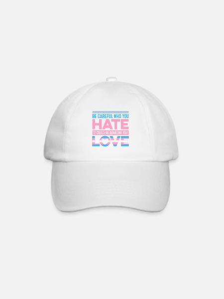 Be Careful Who You Hate It Could Be Someone You Lo - Baseballkappe - Weiß/Weiß