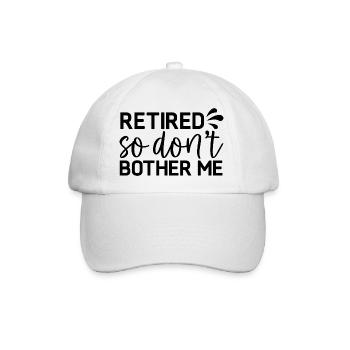 Retired so don´t bother me - Baseballkappe - Weiß/Weiß - Vorne