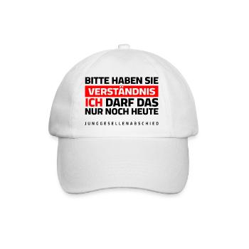 JGA - Bitte um Verständnis, ich darf das nur heute - Baseballkappe - Weiß/Weiß - Vorne