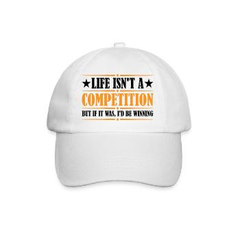 Life Isn't A Competition, But If, I'd Be Winning 4 - Baseballkappe - Weiß/Weiß - Vorne