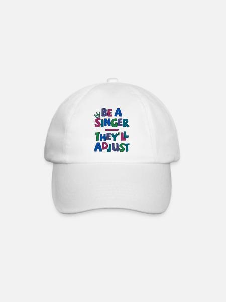 Be a Singer. They’ll adjust - Baseballkappe - Weiß/Weiß