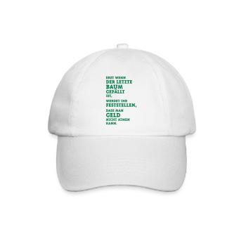 Erst Wenn Der Letzte Baum Gefällt Ist, … (Klima) - Baseballkappe - Weiß/Weiß - Vorne