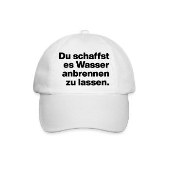 DU SCHAFFST ES WASSER ANBRENNEN ZU LASSEN. DUMM - Baseballkappe - Weiß/Weiß - Vorne
