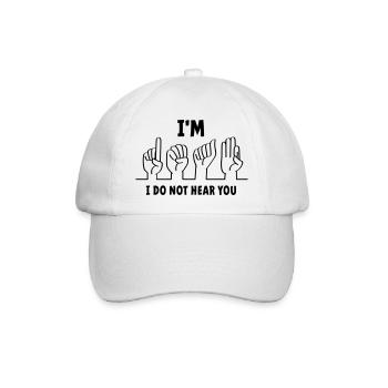 Slogan Ich bin taub, ich kann dich nicht hören. Taub - Baseballkappe - Weiß/Weiß - Vorne