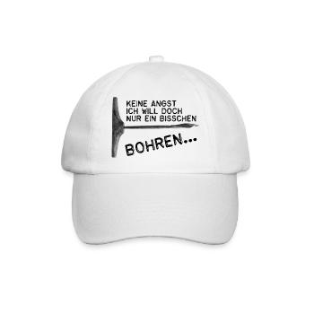 Keine Angst -Ich will doch nur ein bisschen bohren - Baseballkappe - Weiß/Weiß - Vorne