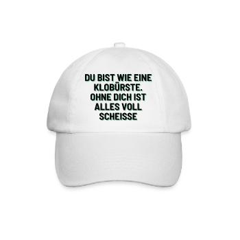Du bist wie eine Klobürste ❤ - Baseballkappe - Weiß/Weiß - Vorne