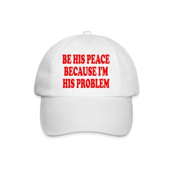 be his peace because im his problem - Baseballkappe - Weiß/Weiß - Vorne
