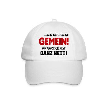 Nicht gemein Ganz nett Fies Unfreundlich Sprüche - Baseballkappe - Weiß/Weiß - Vorne