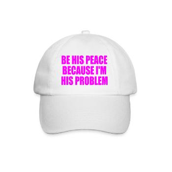 be his peace because im his problem - Baseballkappe - Weiß/Weiß - Vorne