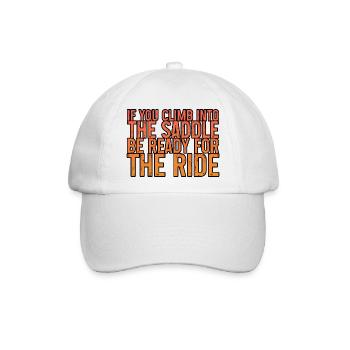 If You Climb Into The Saddle, Ready For The Ride 2 - Baseballkappe - Weiß/Weiß - Vorne