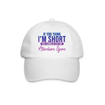 If You Think I'm Short, See My Attention Span 3 - Baseballkappe - Weiß/Weiß - Vorne