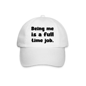 Being Me Is A Full Time Job Humor Zitat - Baseballkappe - Weiß/Weiß - Vorne