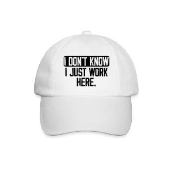 Ich weiß nicht, ich arbeite nur hier, lustig, Witze - Baseballkappe - Weiß/Weiß - Vorne