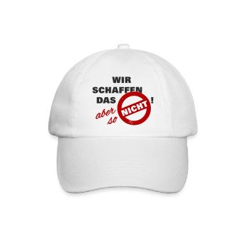 Wir schaffen das aber so nicht - schwarz - Spruch - Baseballkappe - Weiß/Weiß - Vorne